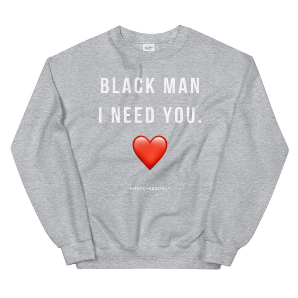 Need Black Man Sweatshirt